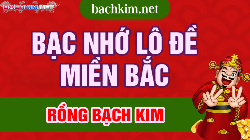 Bạc nhớ lô đề Miền Bắc