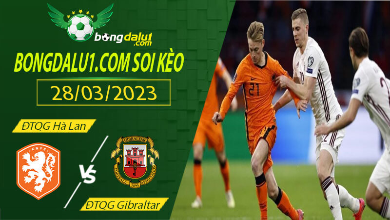 Soi kèo Hà Lan vs Gibraltar