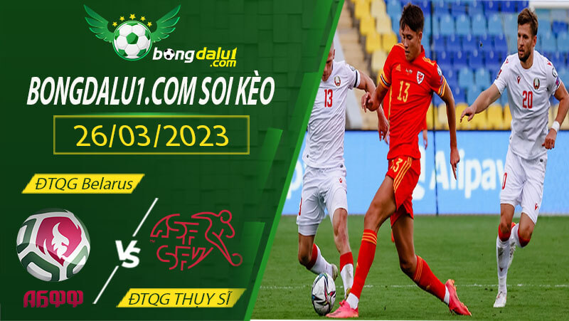 soi kèo Belarus vs Thụy Sĩ