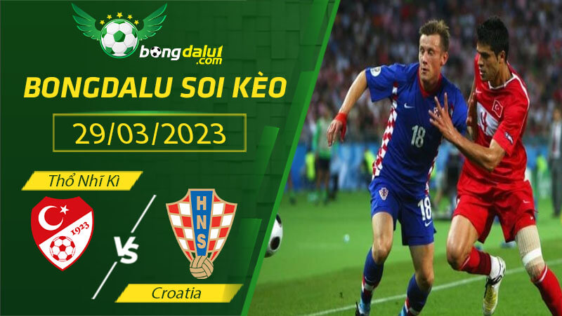 Soi kèo Thổ Nhĩ Kỳ vs Croatia