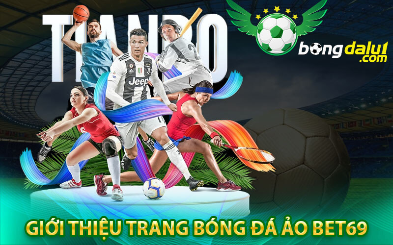 Giới thiệu trang bóng đá ảo Bet69 