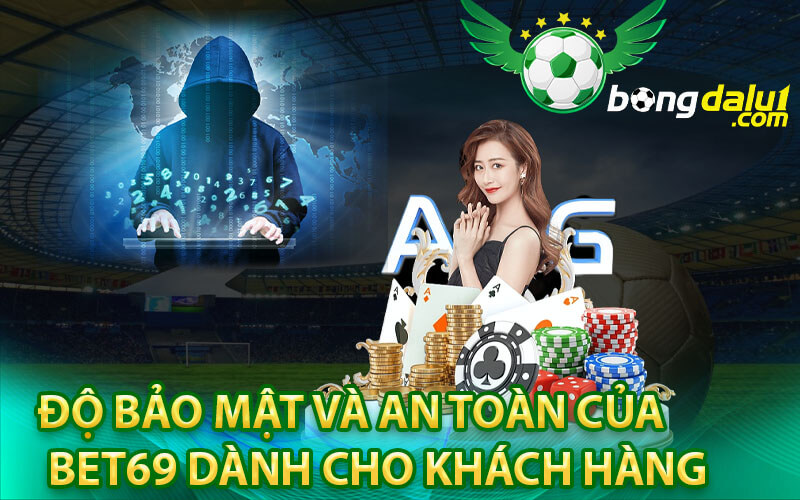 Độ bảo mật và an toàn của bet69 dành cho khách hàng