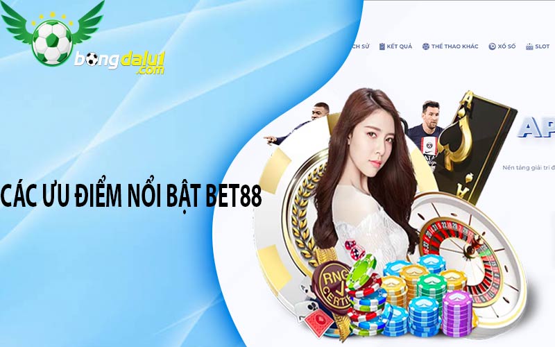 Các ưu điểm nổi bật BET88 casino