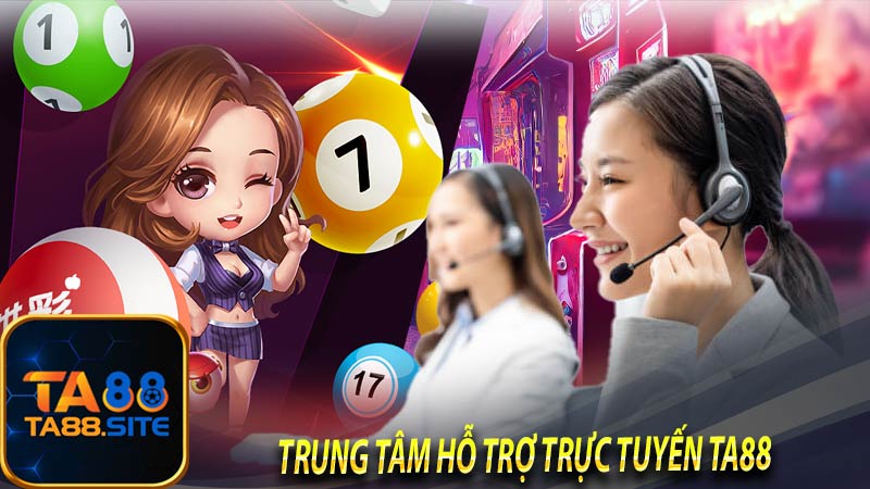 Trung tâm hỗ trợ trực tuyến Ta88