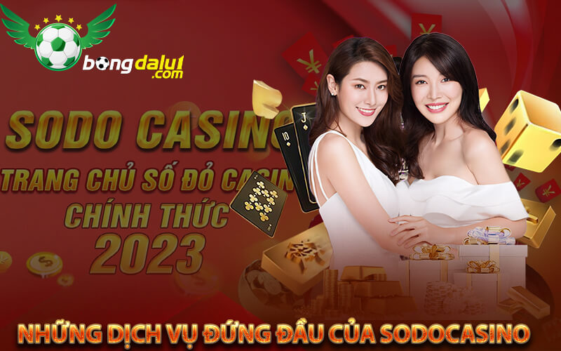 Những dịch vụ đứng đầu của Sodocasino 