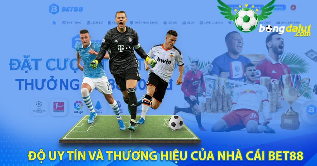 Độ uy tín và thương hiệu của nhà cái bet88