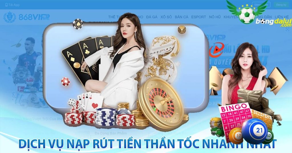 Dịch vụ nạp rút tiền thần tốc nhanh nhất