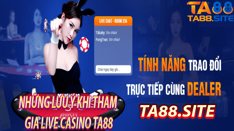 Các lưu ý khi tham gia live casino ta88