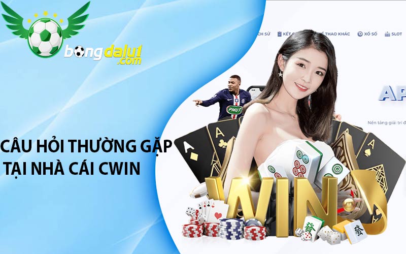 Câu hỏi thường gặp tại nhà cái Cwin