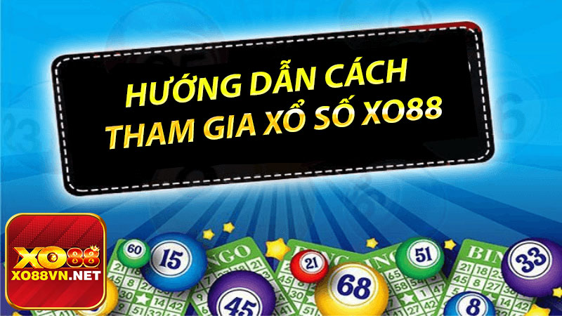 Hướng dẫn cách tham gia xổ số xo88