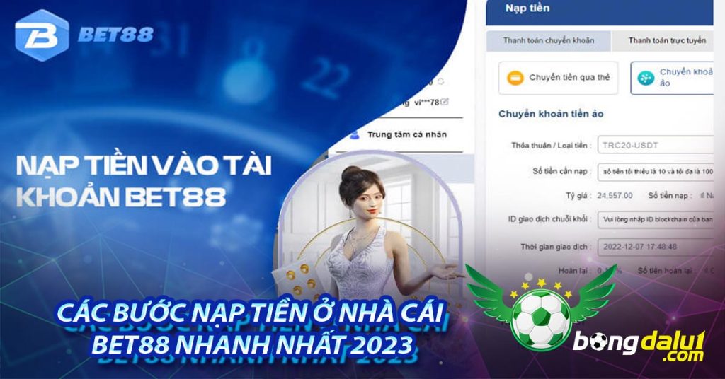 Các bước nạp tiền ở nhà cái BET88 nhanh nhất 2023