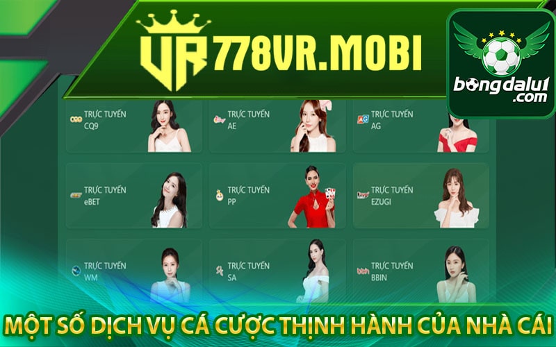 Một số dịch vụ cá cược thịnh hành của nhà cái