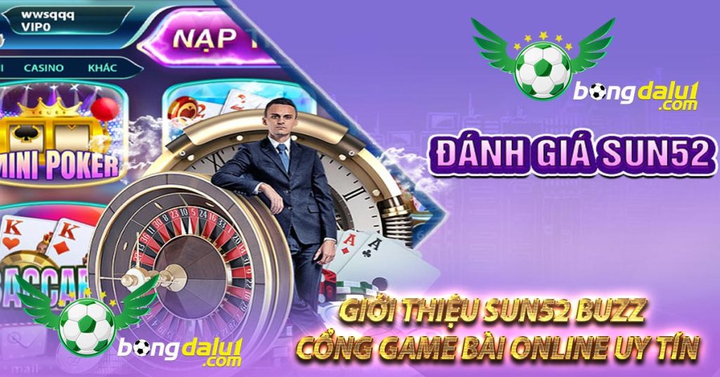 Giới thiệu Sun52 BUZZ – cổng game bài online uy tín