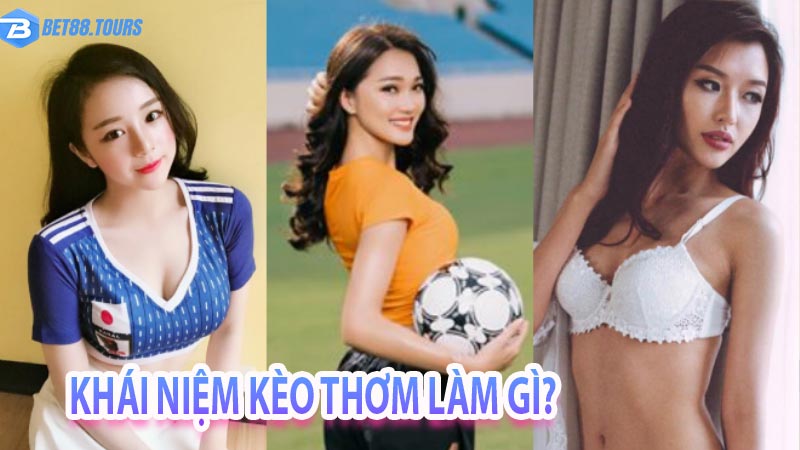 Khái niệm kèo thơm làm gì?