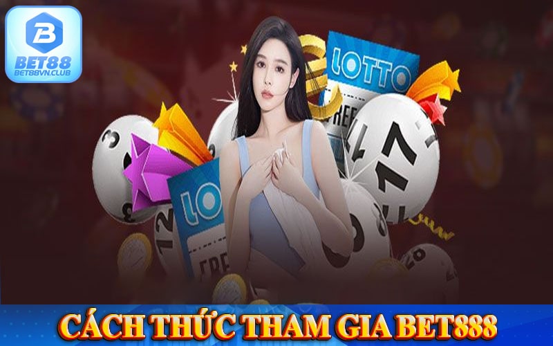 Hướng dẫn cách thức tham gia nhà cái bet88 