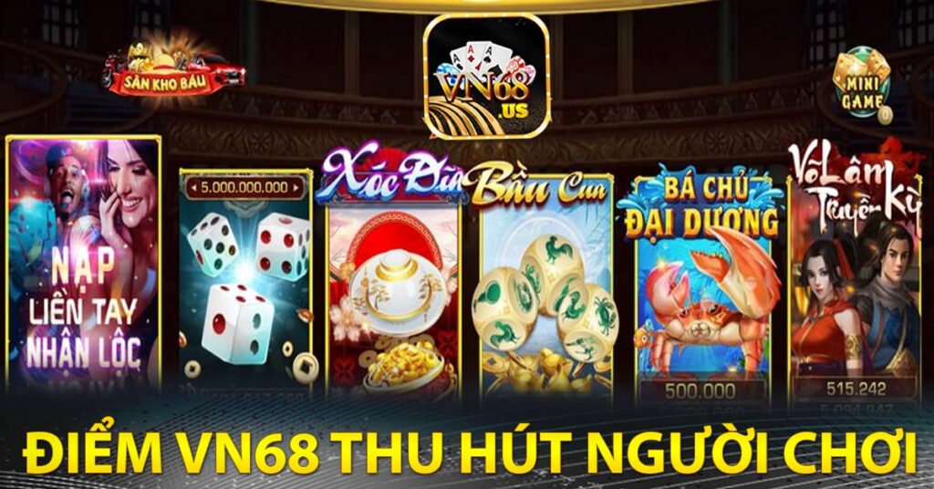 Những điểm Vn68 thu hút người chơi