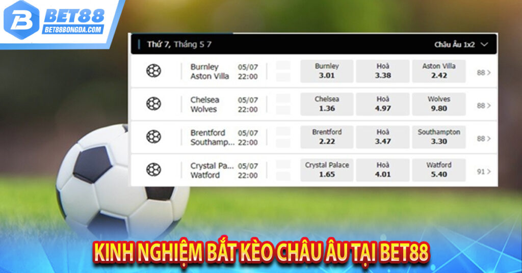 Kinh nghiệm bắt kèo Châu Âu Tại Bet88 