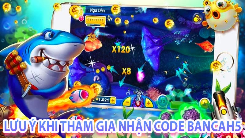 Những điểm đặc biệt cần lưu ý khi tham gia nhận code bancah5