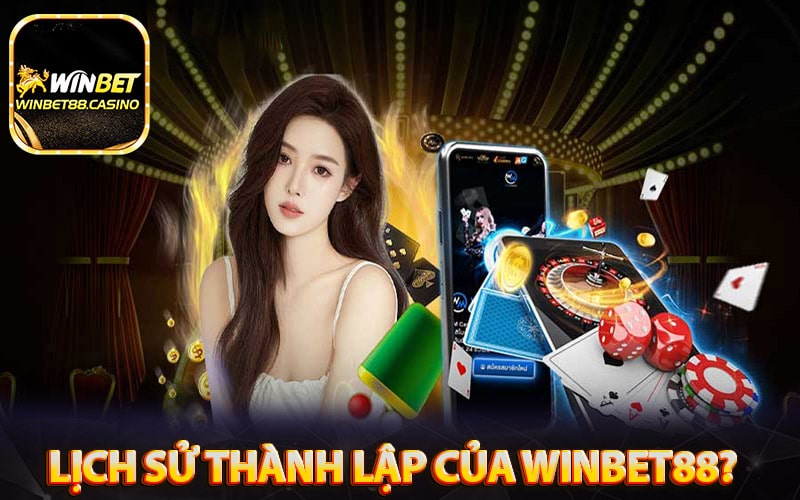 Lịch sử thành lập của Winbet88?