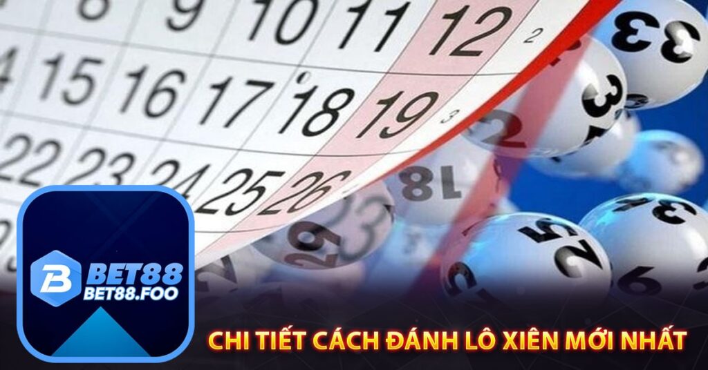 Chi tiết cách đánh lô xiên mới nhất