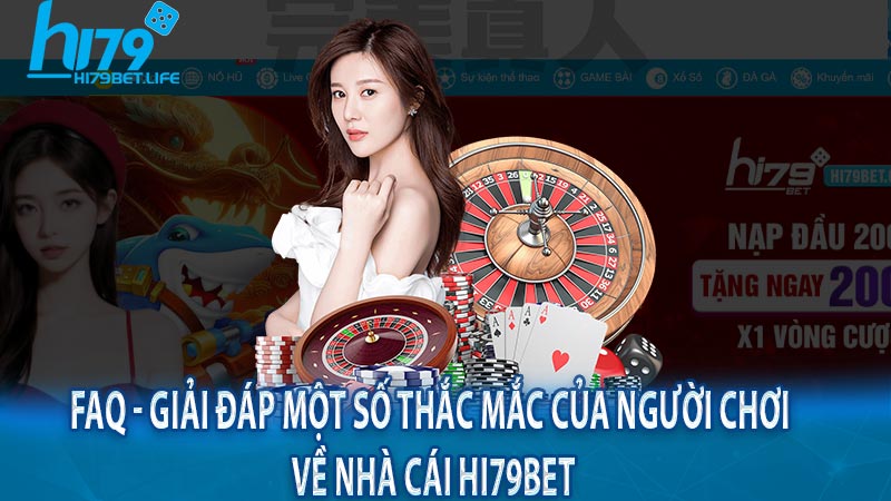 FAQ - Giải đáp một số thắc mắc của người chơi về nhà cái Hi79bet