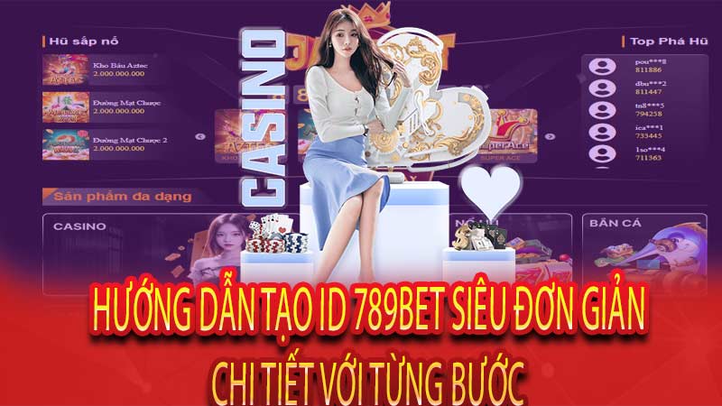 Hướng dẫn tạo ID 789bet siêu đơn giản, chi tiết với từng bước