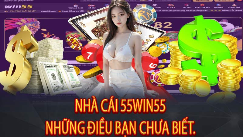 Nhà cái 55win55 và những điều bạn chưa biết.