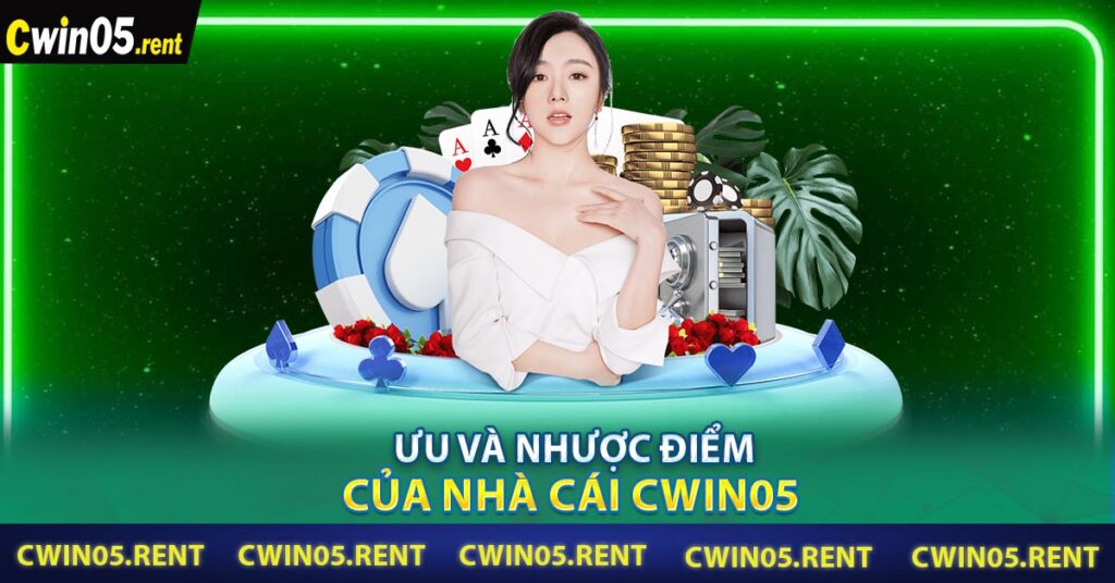 Ưu và nhược điểm của nhà cái CWIN05