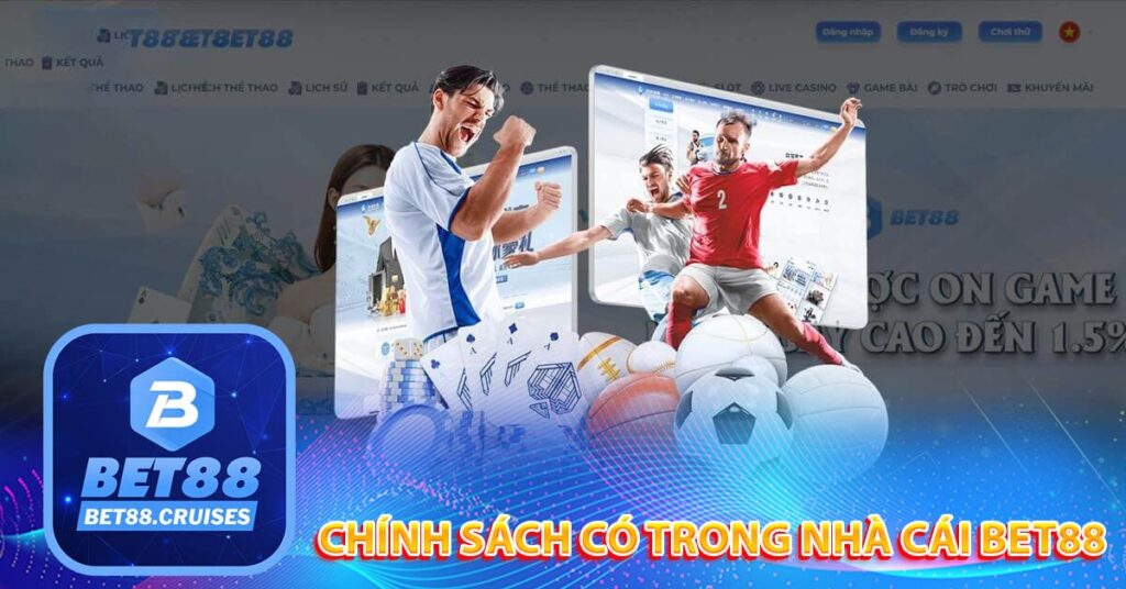 Những chính sách có trong nhà cái