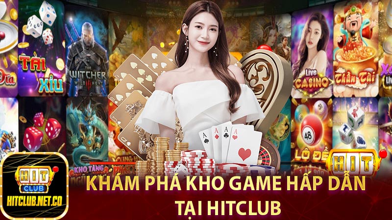 Khám phá kho game hấp dẫn tại HitClub