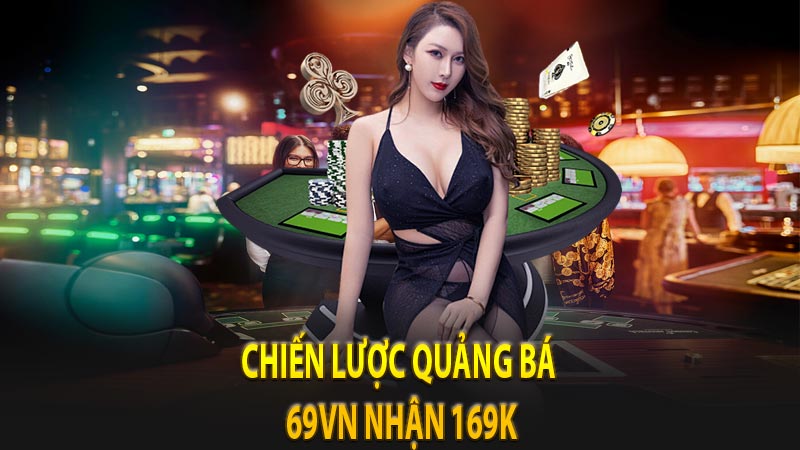 Chiến lược quảng bá 69vn nhận 169k