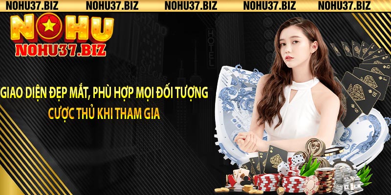 Giao diện đẹp mắt, phù hợp mọi đối tượng cược thủ khi tham gia 