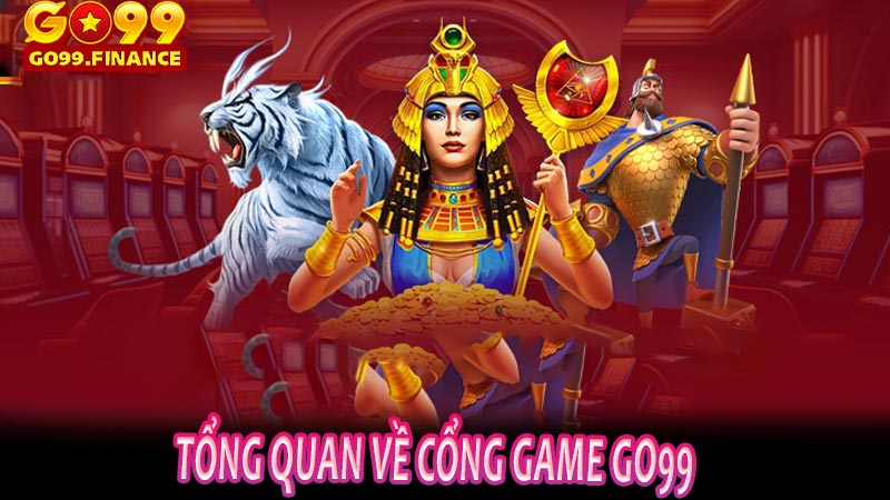 Tổng Quan Về Cổng Game Go99