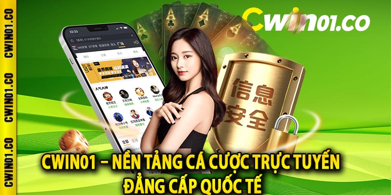 CWIN01 – Nền tảng cá cược trực tuyến đẳng cấp quốc tế