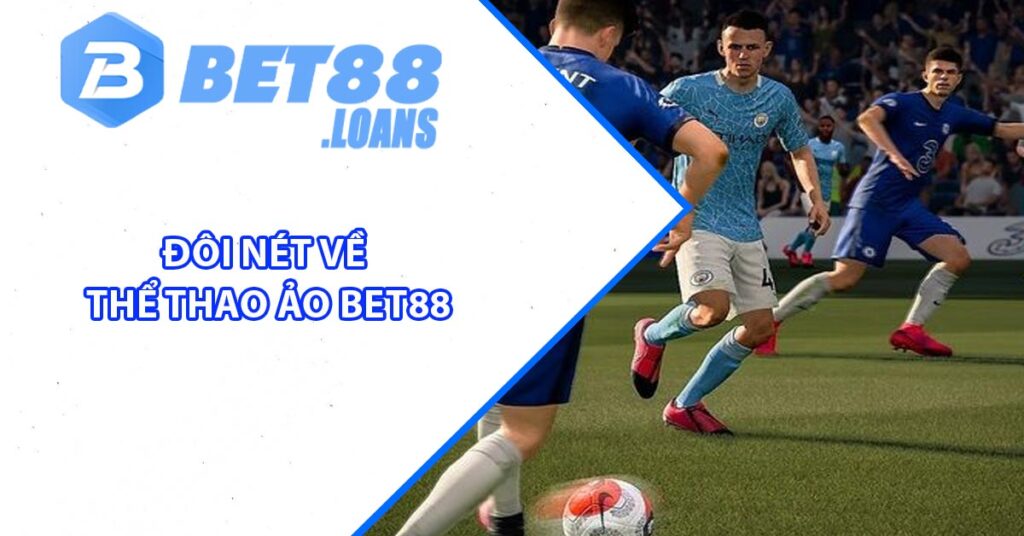 Đôi nét về Thể Thao Ảo BET88