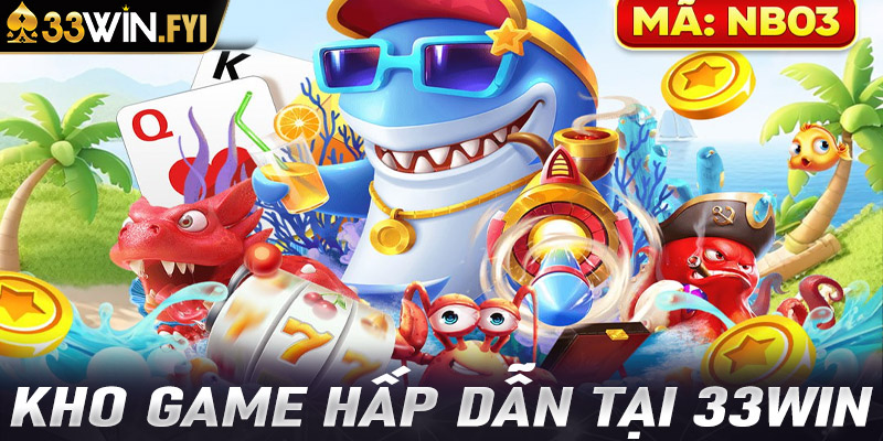 Khám phá kho game phong phú tại 33win: Từ slots đến Live Casino