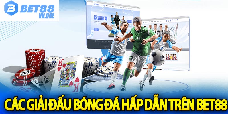 Các giải đấu bóng đá hấp dẫn trên Bet88