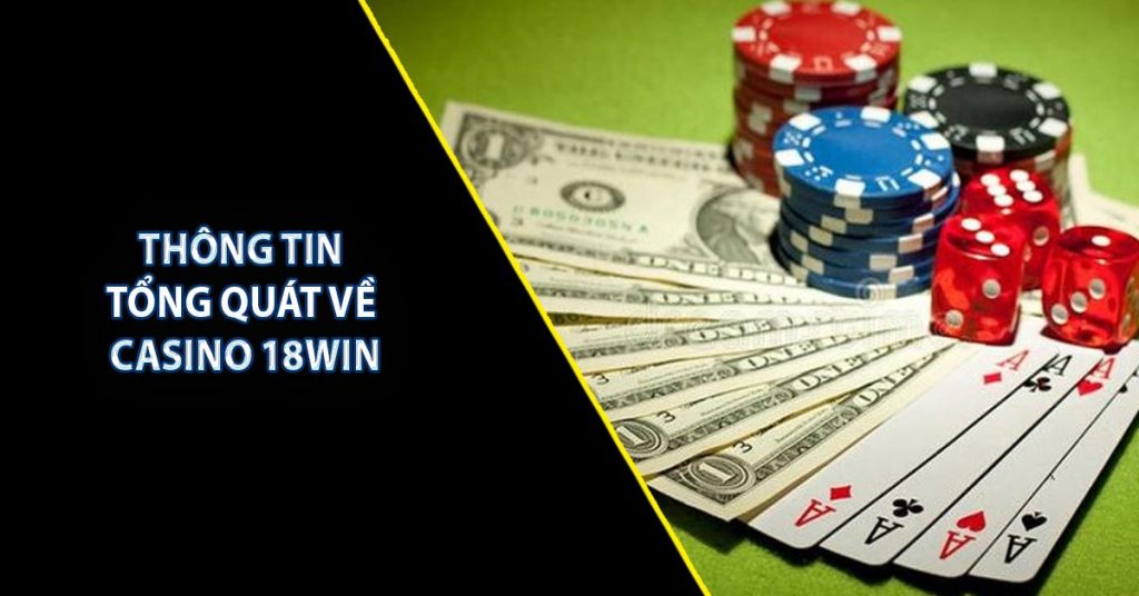 Thông tin tổng quát về Casino 18WIN