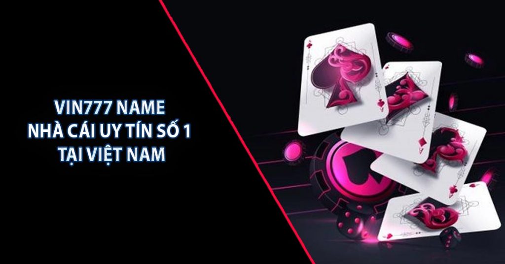 Vin777 Name | Nhà Cái Uy Tín Số 1 Tại Việt Nam