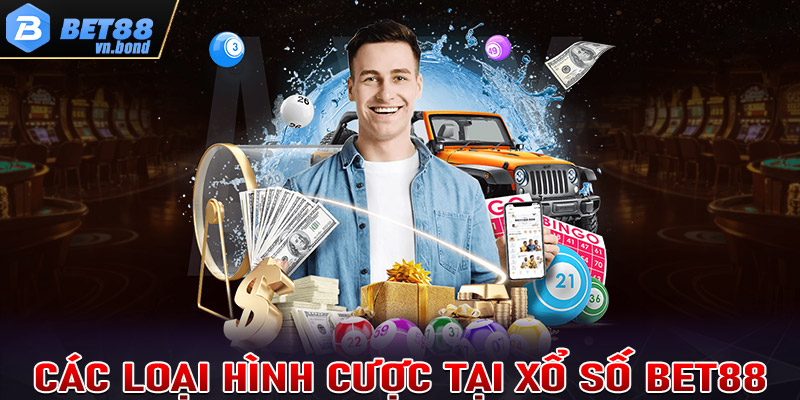 Các loại hình cược tại Xổ Số Bet88