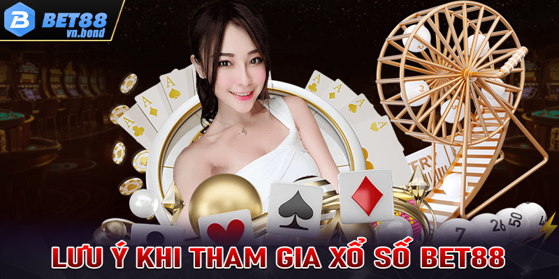 Một số lưu ý khi tham gia cá cược xổ số Bet88