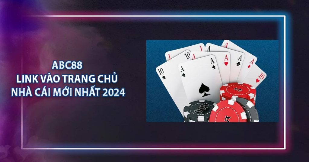 ABC88 - Link Vào Trang Chủ Nhà Cái Mới Nhất 2024