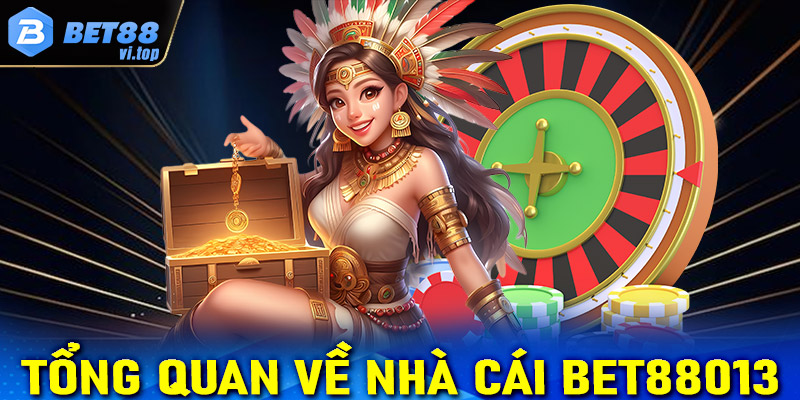 Tổng quan về nhà cái uy tín Bet88013