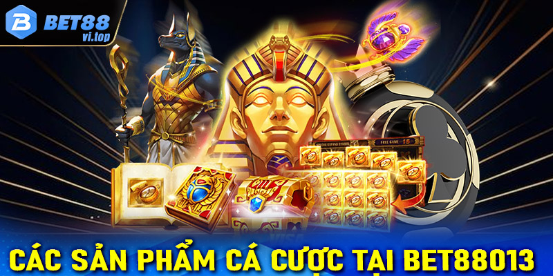 Các sản phẩm cá cược tại Bet88013